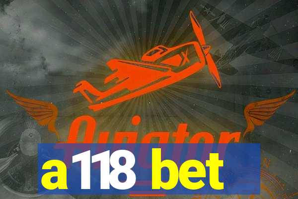 a118 bet